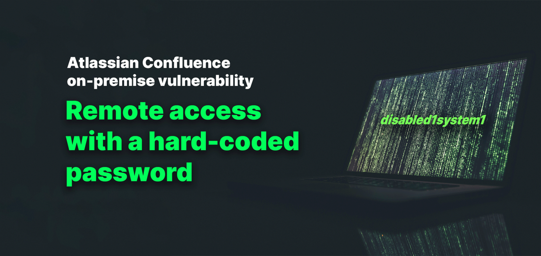 Atlassian Confluence on-premise vulnerability: Remote access with a hard-coded password Atlassian Confluence on-premise vulnerability: Remote access with a hard-coded password