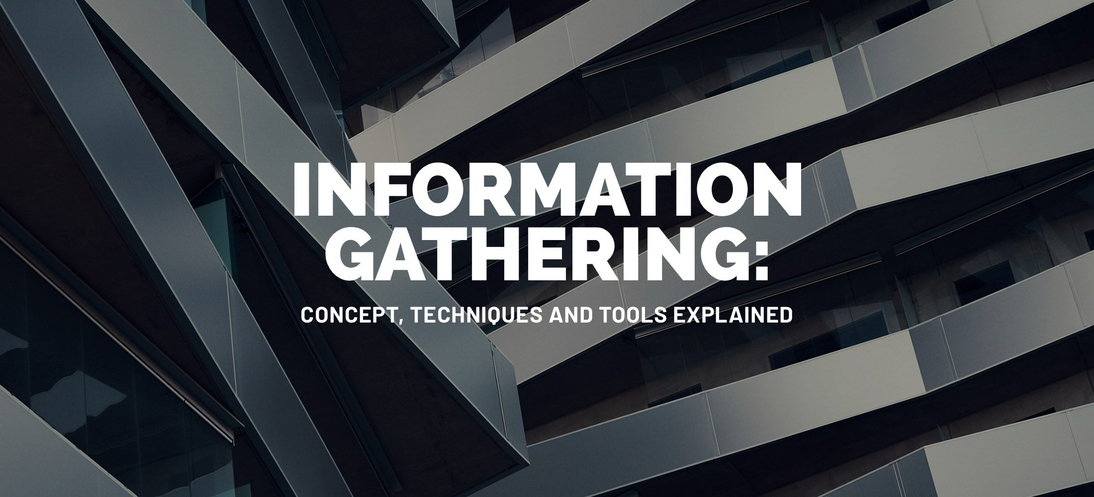 Information Gathering: Concept, Techniques and Tools explained