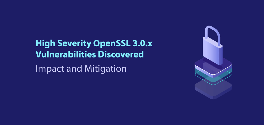 High Severity OpenSSL 3.0.x Vulnerabilities Discovered (CVE-2022-3786 and CVE-2022-3602)