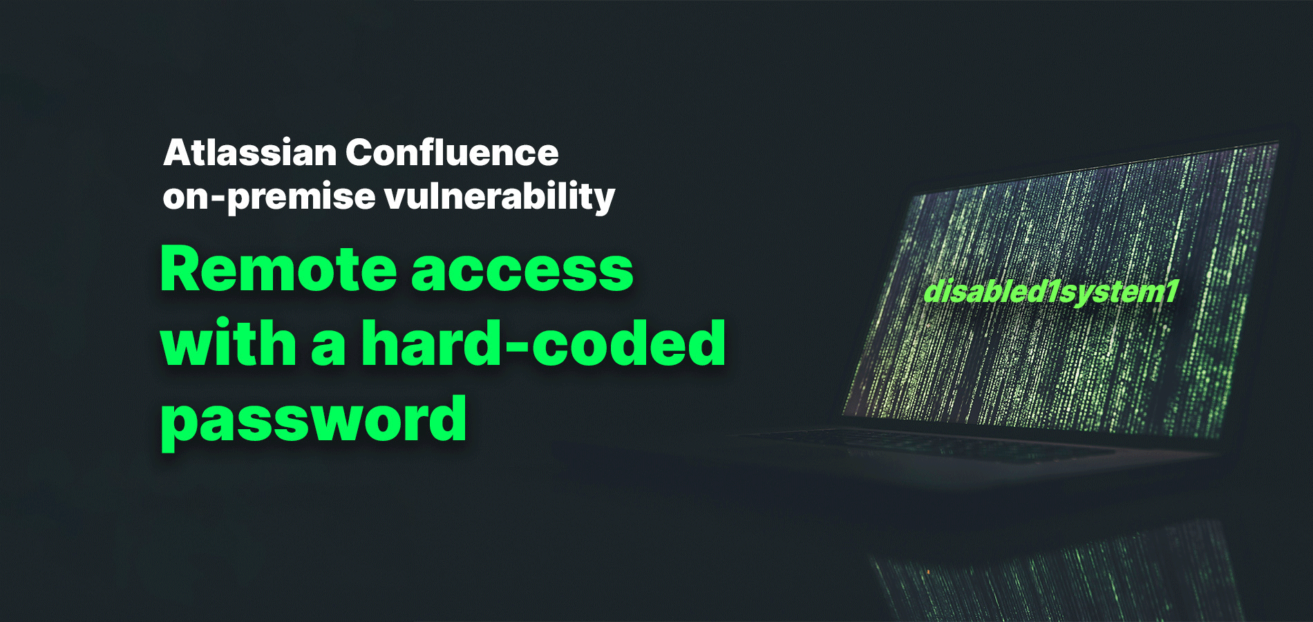 Atlassian Confluence on-premise vulnerability: Remote access with a hard-coded password.