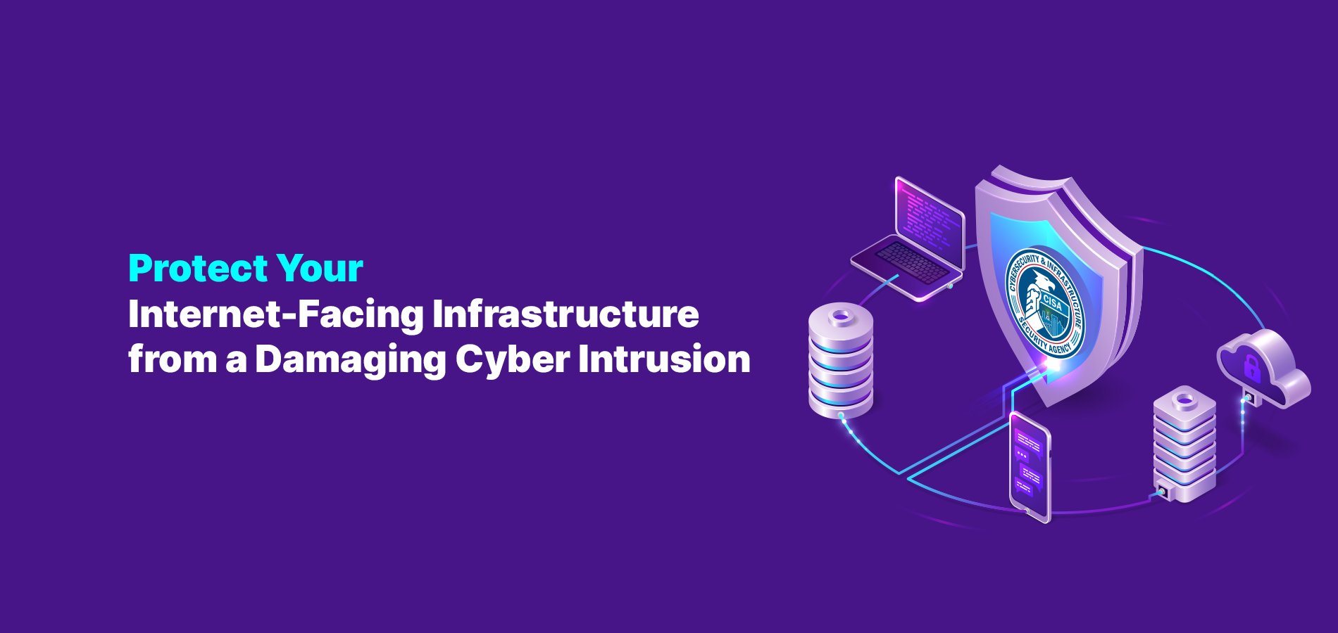 Protect Your Internet-Facing Infrastructure from Damaging Cyber Intrusion.