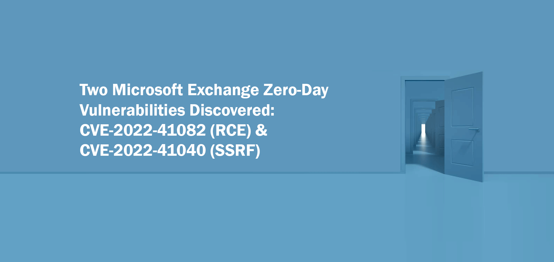 Two Microsoft Exchange Zero-Day Vulnerabilities Discovered: CVE-2022-41082 (RCE) & CVE-2022-41040 (SSRF).