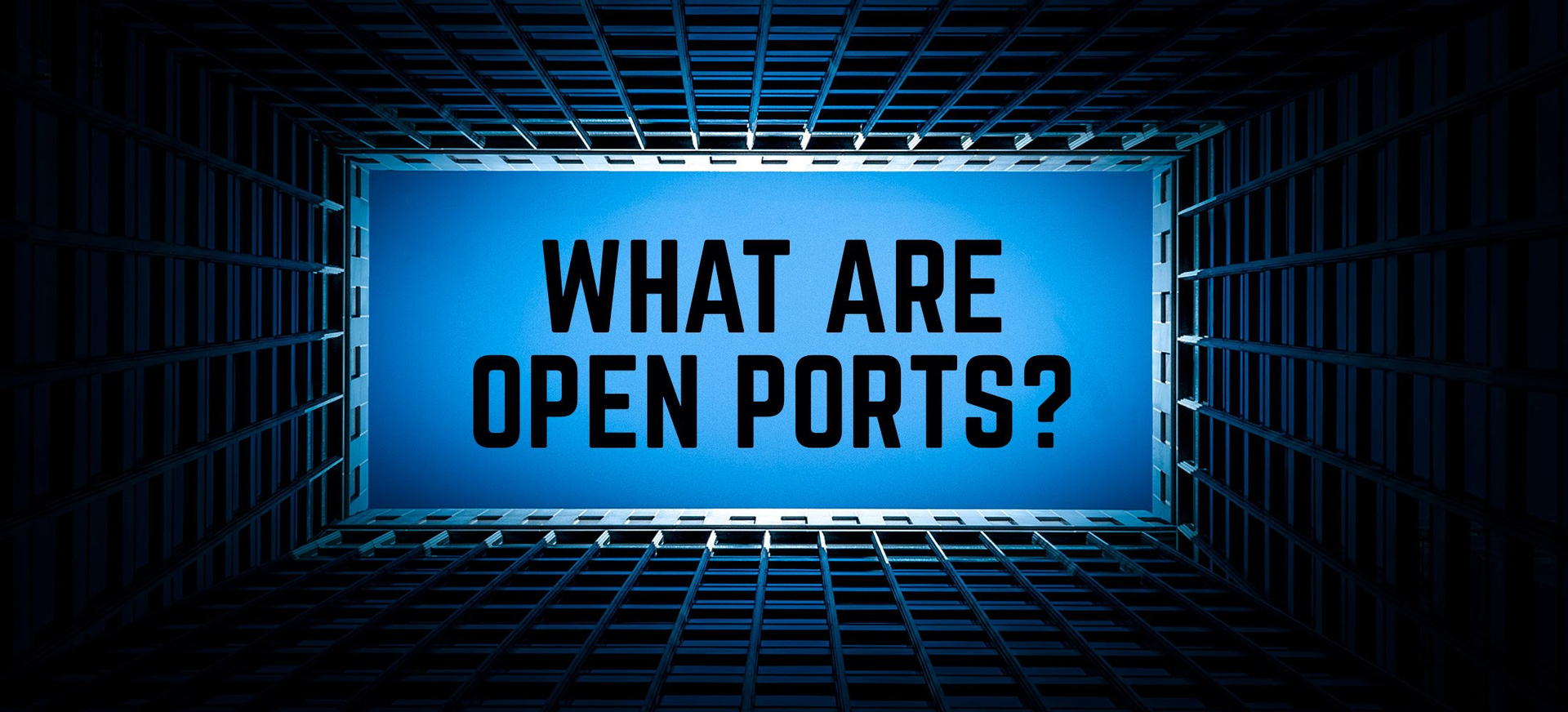 avontuur paling Pool What is an Open Port? Concept, Risks, and How to detect Open Ports