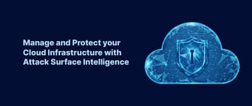 Manage and Protect Your Cloud Infrastructure with Attack Surface Intelligence