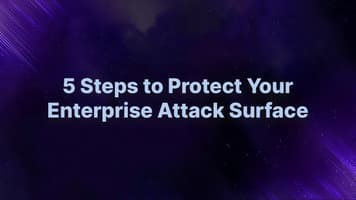 5 Steps to Protect Your Enterprise’s Attack Surface