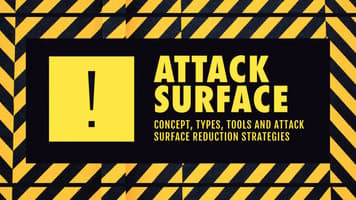 Attack Surface: Concept, Types, Tools and Reduction Strategies