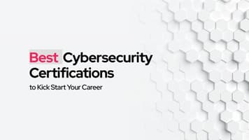 Best Cybersecurity Certifications to Kick Start Your Career