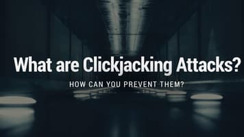 What Are Clickjacking Attacks and How Can You Prevent Them?
