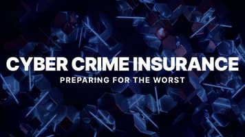 Cyber Crime Insurance: Preparing for the Worst