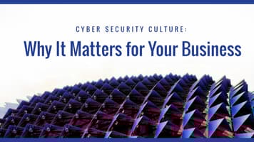 Cyber Security Culture: Why It Matters for Your Business