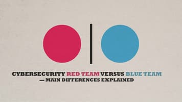 Cybersecurity Red Team Versus Blue Team — Main Differences Explained