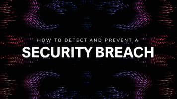 How to Detect and Prevent a Security Breach