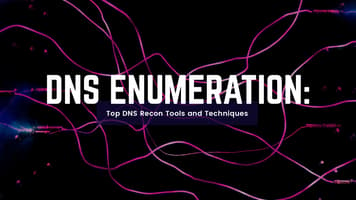 DNS Enumeration: Top DNS Recon Tools and Techniques