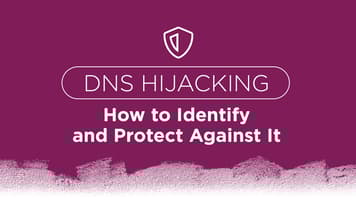 DNS Hijacking: How to Identify and Protect Against It