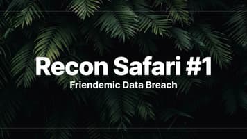 Recon Safari #1: A Closer Look at Friendemic’s Data Breach