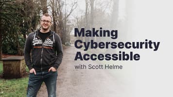 Making Cybersecurity Accessible with Scott Helme
