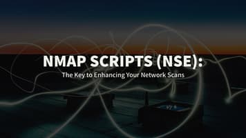 Nmap Scripts (NSE): The Key To Enhance Your Network Scans