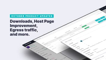 October Product Updates: Downloads, Host Page Improvement, Egress traffic, and more.