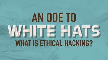 An Ode to White Hats: What Is Ethical Hacking?