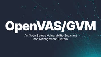 OpenVAS/GVM: An Open Source Vulnerability Scanning and Management System