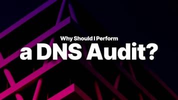 Why Should I Perform a DNS Audit?