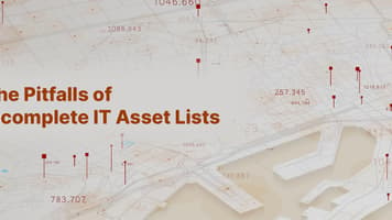 The Pitfalls of Incomplete IT Asset Lists