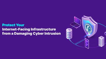 Protect Your Internet-Facing Infrastructure from Damaging Cyber Intrusion