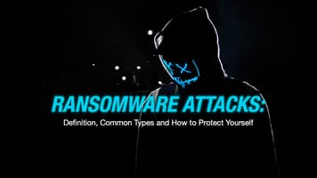 Ransomware Attacks: What They Are, Common Types and How to Protect Yourself