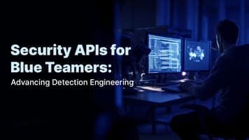 Security APIs for Blue Teamers: Advancing Detection Engineering