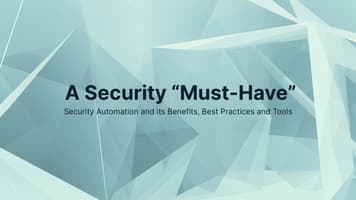 Security Automation: Definition, Benefits, Best Practices and Tools