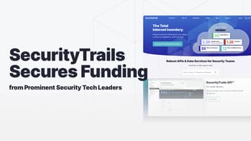 SecurityTrails Secures Funding from Prominent Security Tech Leaders
