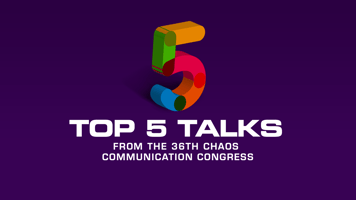 Top 5 Talks from the 36th Chaos Communication Congress