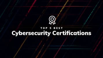 Top 5 Best InfoSec and Cybersecurity Certifications to Further Your Career