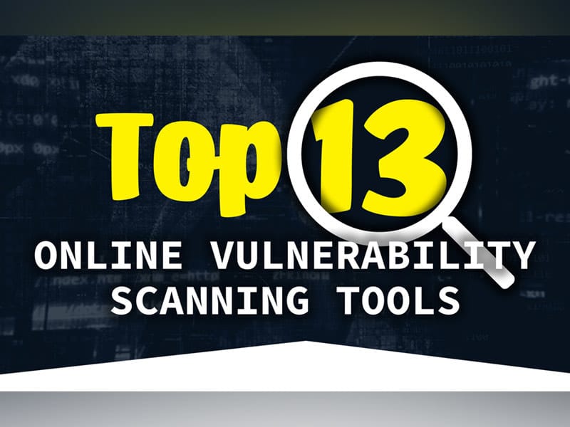 13 Online Vulnerability Scanning Tools to Scan your Website Security