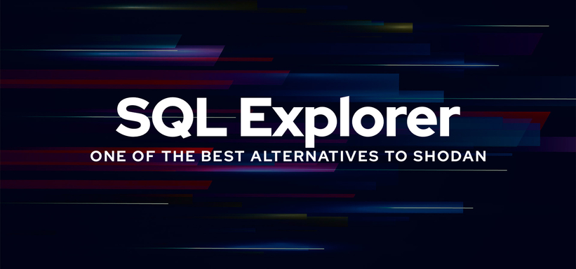 Meet SQL Explorer: One of the Best Alternatives to Shodan
