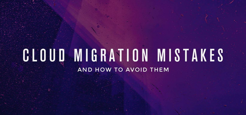 Top 10 Cloud Migration Mistakes and How to Avoid Them Top 10 Cloud Migration Mistakes and How to Avoid Them