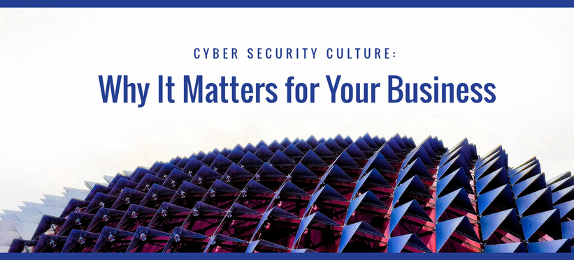 Cyber Security Culture: Why It Matters for Your Business
