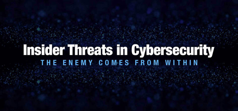 Insider Threats in Cybersecurity: The Enemy Comes From Within