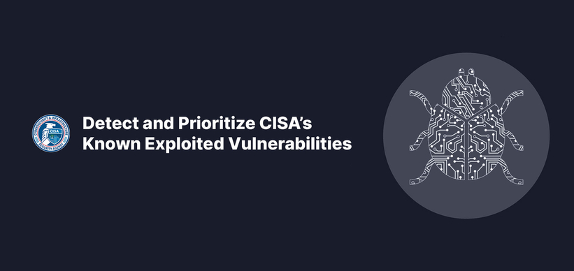 Detect and Prioritize CISA's Known Exploited Vulnerabilities