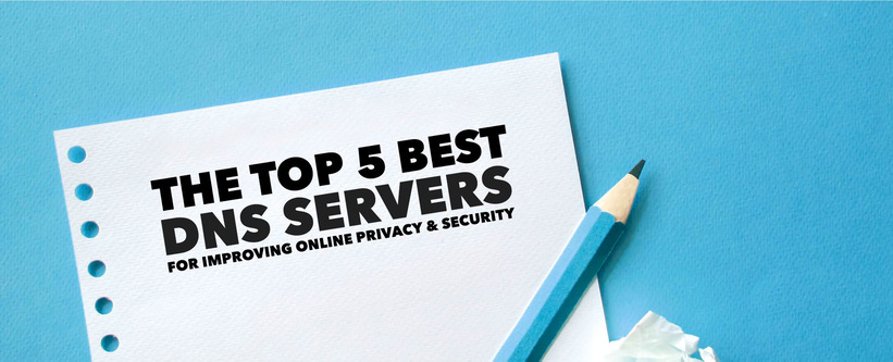 The Top 5 DNS Servers for Improving Online Privacy & Security