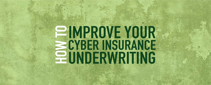 How to Improve Your Cyber Insurance Underwriting