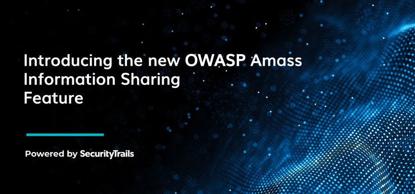 Introducing the new OWASP Amass Information Sharing Feature: a Big Community Effort to Share Accurate Domain and Subdomain data, for everyone