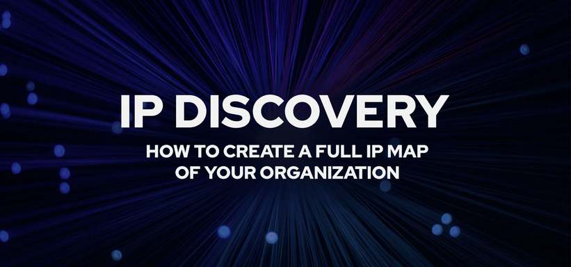IP Discovery: How to Create a Full IP Map of Your Organization.