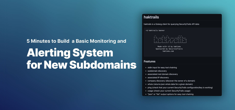 5 minutes to Build a Basic Monitoring and Alerting System for New Subdomains.