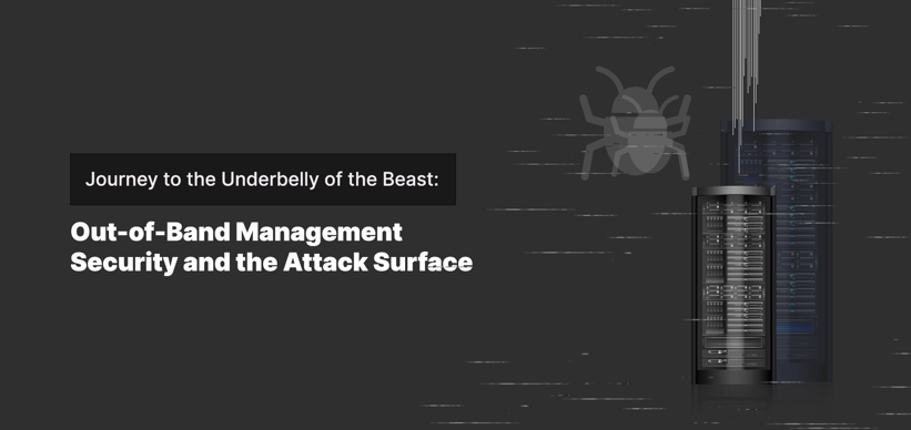 Journey to the Underbelly of the Beast: Out-of-Band Management Security and the Attack Surface.