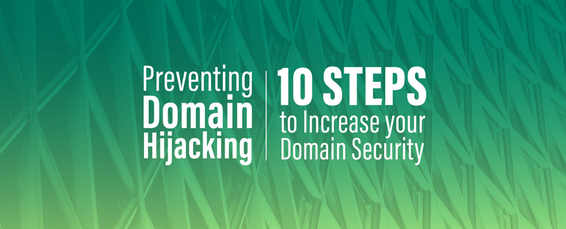 Preventing Domain Hijacking – 10 Steps to Increase your Domain Security