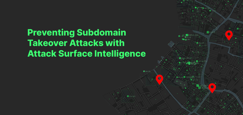 Preventing Subdomain Takeover Attacks with Attack Surface Intelligence.