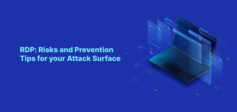 RDP: Risks and Prevention Tips for Your Attack Surface RDP: Risks and Prevention Tips for Your Attack Surface