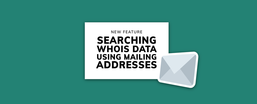 New Feature: Searching WHOIS Data Using Mailing Addresses