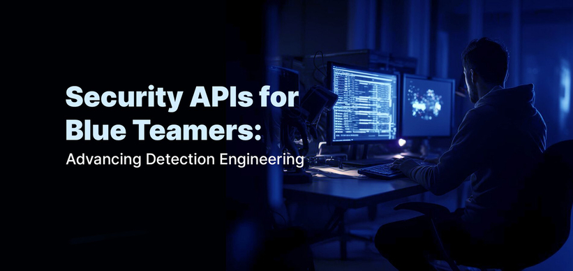 Security APIs for Blue Teamers: Advancing Detection Engineering